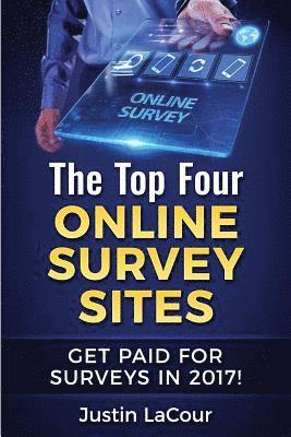 The Top Four Online Survey Sites: Get Paid for Surveys in 2017! 1