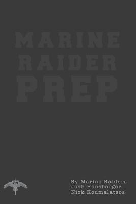 Josh Honsberger, Nick Koumalatsos - Marine Raider Prep: 12 Week Marine Raider Prep Guide, Häftad