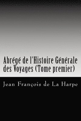 Abrégé de l'Histoire Générale des Voyages (Tome premier) 1