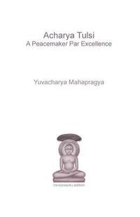 bokomslag Acharya Tulsi - A Peacemaker Par Excellence