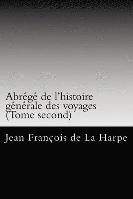 Abrégé de l'histoire générale des voyages (Tome second)