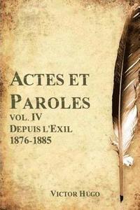 bokomslag Actes et Paroles, Vol. IV Depuis l'Exil 1876-1885