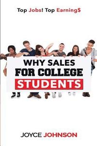 bokomslag Why Sales For College Students: Top Jobs! Top Earning$