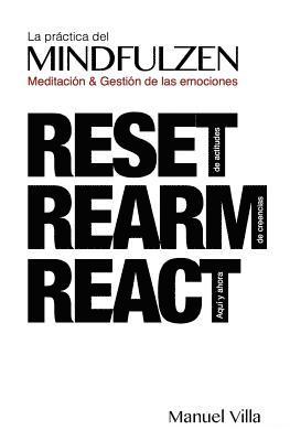 La practica del MINDFULZEN.: Meditacion & Gestion de emociones. RESET. REARM. REACT 1