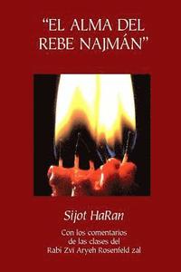 bokomslag 'El Alma del Rebe Najmán' - Sijot HaRan - Sijot 1-51: Sijot HaRan con un comentario de las clases del Rabí Zvi Aryeh Rosenfeld zal