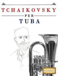 bokomslag Tchaikovsky Per Tuba: 10 Pezzi Facili Per Tuba Libro Per Principianti