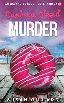 Susan Gillard - Cranberry Glazed & Murder: An Oceanside Cozy Mystery - Book 10, Häftad
