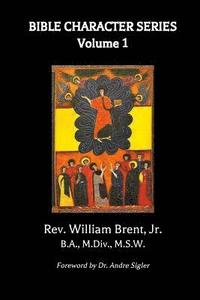 bokomslag Bible Character Series, Volume 1: The theological, homiletical and biblical soundness of these messages are truly thought provoking. There is a kind o