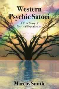 bokomslag Western Psychic Satori: A True Story Of Mystical Experiences