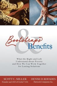 bokomslag Bootstraps and Benefits: What the Right and Left Understand about Poverty and How We Can Work Together for Lasting Solutions