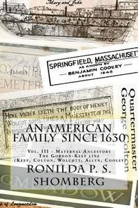 bokomslag An American Family Since 1630: Vol. III - Maternal Ancestors The Gordon-Keep line (Keep, Colton, Wolcotts, Allyn, Cooley)