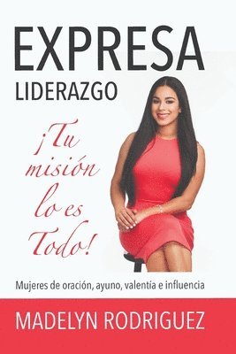 bokomslag Expresa Liderazgo: ¡Tu Misión Lo Es Todo!