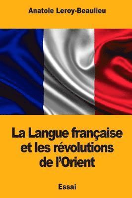 bokomslag La Langue française et les révolutions de l'Orient