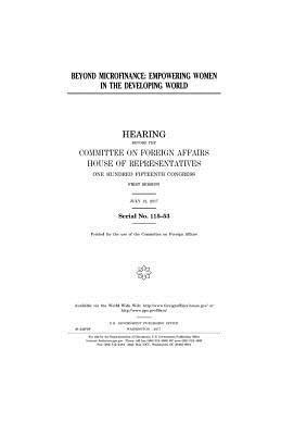 United States House of Representatives, Committee On Foreign Affairs - Beyond microfinance: empowering women in the developing world, Häftad