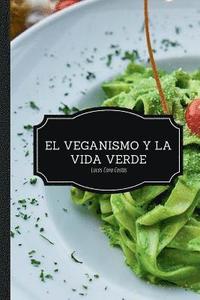 bokomslag El Veganismo y La Vida Verde - Segunda Edición