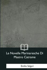 bokomslag Le Novelle Marinaresche Di Mastro Catrame