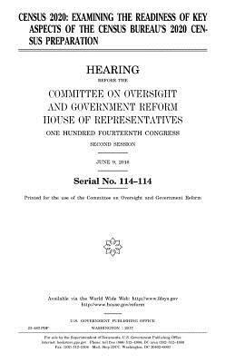 Census 2020: examining the readiness of key aspects of the Census Bureau's 2020 census preparation 1