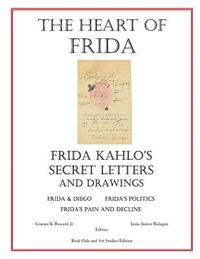 bokomslag The Heart of Frida: Frida kahlo's Secret Letters and Drawings