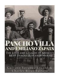 bokomslag Pancho Villa and Emiliano Zapata: The Lives and Legacies of Mexico's Most Famous Revolutionaries