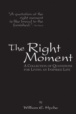 bokomslag The Right Moment: A collection of quotations for leading an inspired life.