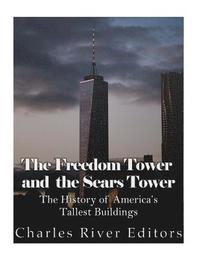 bokomslag The Freedom Tower and the Sears Tower: The History of America's Tallest Buildings