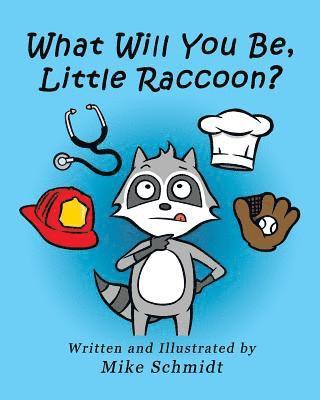 Mike Schmidt - What Will You Be, Little Raccoon?, Häftad