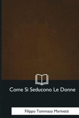 bokomslag Come Si Seducono Le Donne