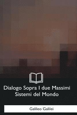 Dialogo Sopra I due Massimi Sistemi del Mondo 1