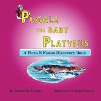 bokomslag Puggle the Baby Platypus: A Flora N. Fauna Discovery Book