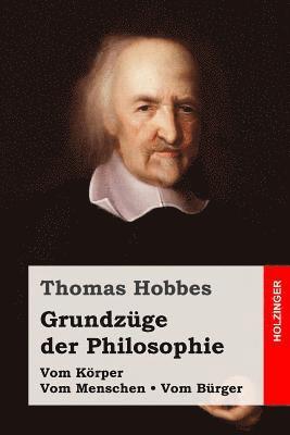 bokomslag Grundzüge der Philosophie: Vom Körper / Vom Menschen / Vom Bürger