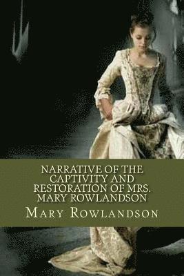 Mary Rowlandson - Narrative of the Captivity and Restoration of Mrs. Mary Rowlandson, Häftad