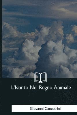 Giovanni Canestrini - L'Istinto Nel Regno Animale, Häftad