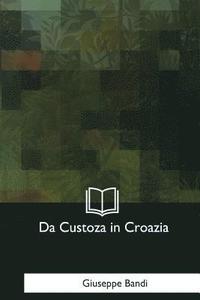 bokomslag Da Custoza in Croazia: Memorie d'un prigioniero