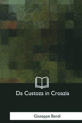 Da Custoza in Croazia: Memorie d'un prigioniero 1