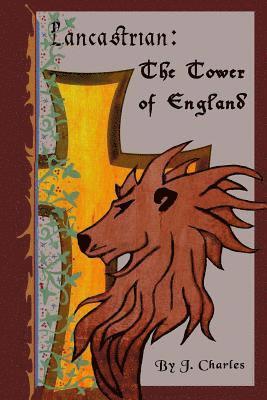 J. Charles - Lancastrian: The Tower of England, Häftad