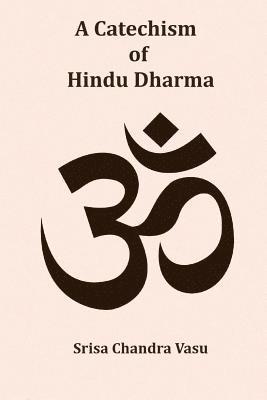 bokomslag A Catechism of Hindu Dharma