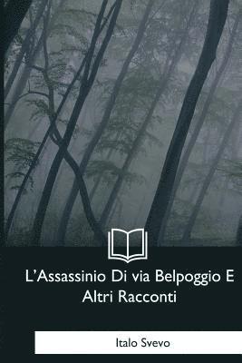 bokomslag L'Assassinio Di via Belpoggio E Altri Racconti