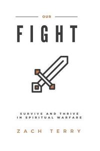 bokomslag Our Fight: Survive and Thrive in Spiritual Warfare