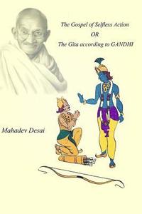 bokomslag The Gospel of Selfless Action OR The Gita according to GANDHI