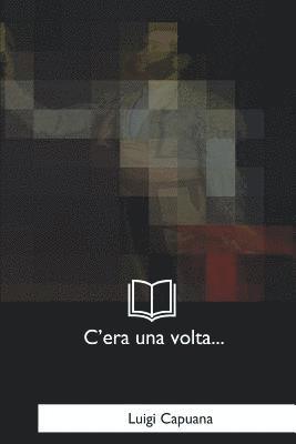 Luigi Capuana - C'era una volta...: Fiabe, Häftad