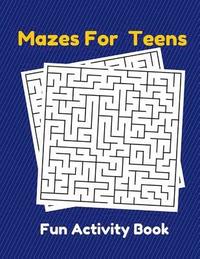 bokomslag Mazes For Teens Fun Activity Book: 50 Puzzles (Maze Book Teens)