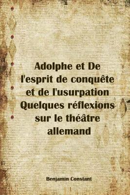 bokomslag Adolphe et De l'esprit de conquête et de l'usurpation Quelques réflexions sur le théâtre allemand