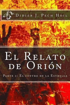 bokomslag El Relato de Orion: Parte 1: El centro de la Estrella