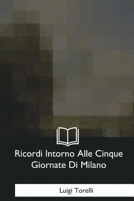 bokomslag Ricordi Intorno Alle Cinque Giornate Di Milano