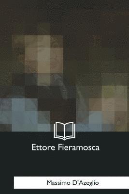 Ettore Fieramosca: O La Disfida Di Barletta 1