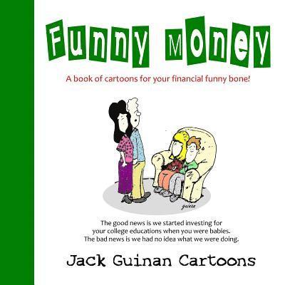 Funny Money: A Book of Cartoons for Your Financial Funny Bone! 1