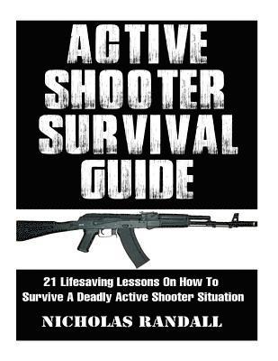 Active Shooter Survival Guide: 21 Lifesaving Lessons On How To Survive A Deadly Active Shooter Situation 1