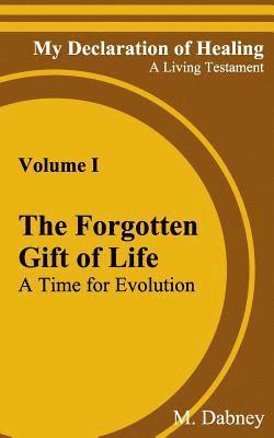 The Forgotten Gift of Life: A Time for Evolution 1