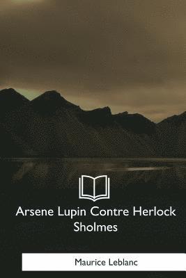 Maurice LeBlanc - Arsene Lupin Contre Herlock Sholmes, Häftad