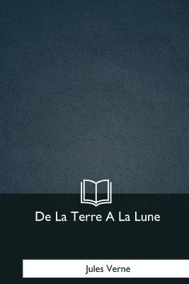 bokomslag De La Terre A La Lune